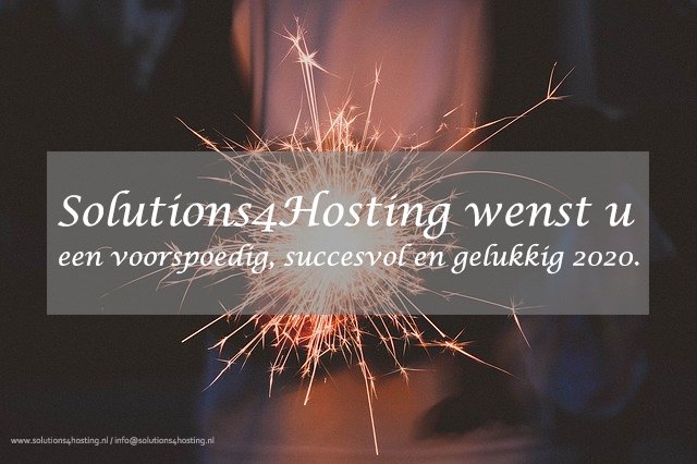 Solutions4Hosting wenst u een voorspoedig, succesvol en gelukkig 2019